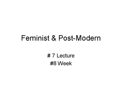 Feminist & Post-Modern